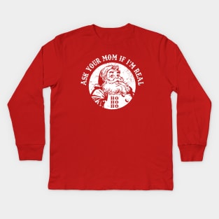 Ask Your Mom If I'm Real Funny Santa Retro Vintage Christmas Kids Long Sleeve T-Shirt